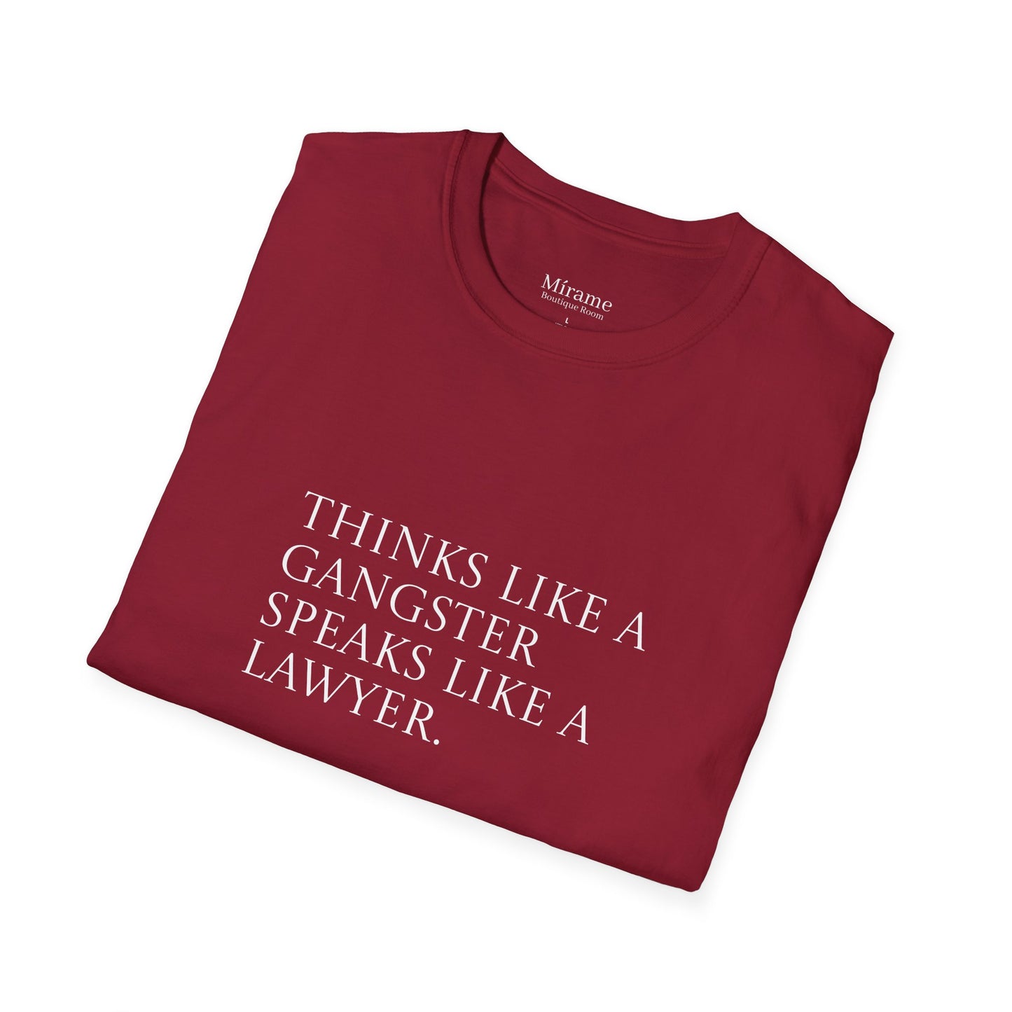 Motivational Quote Unisex T-Shirt: 'Think Like a Gangster Speak Like a Lawyer'