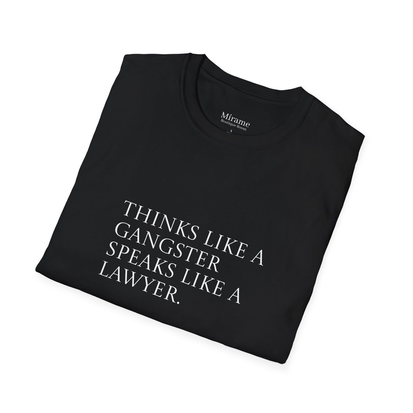 Motivational Quote Unisex T-Shirt: 'Think Like a Gangster Speak Like a Lawyer'