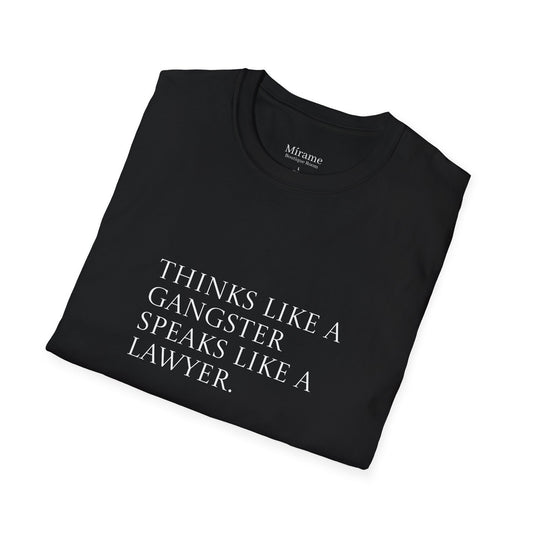 Motivational Quote Unisex T-Shirt: 'Think Like a Gangster Speak Like a Lawyer'